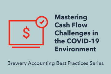 Mastering Cash Flow Challenges Unique to COVID-19 | Brewery Accounting Best Practices