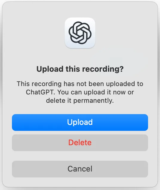 ChatGPT Record prompt asking to upload an unsynced recording or delete it permanently