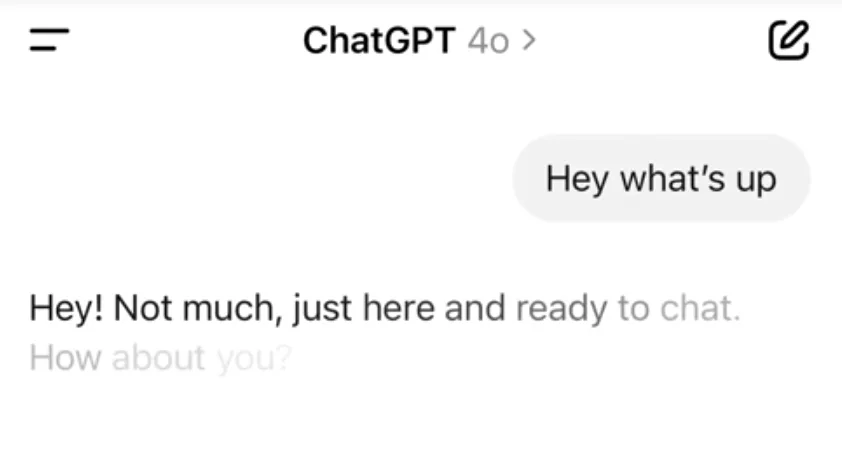 ChatGPT 4o mobile chat replying to “Hey what’s up”