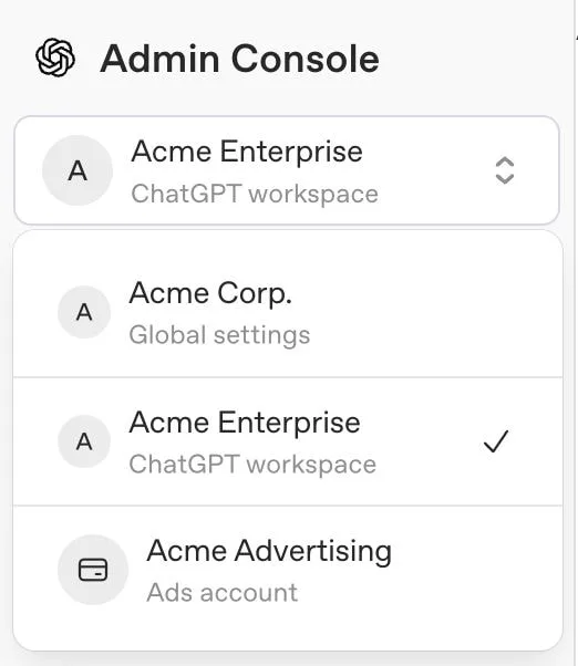 Screenshot of the OpenAI Admin Console showing a resource selector menu. The selected resource is “Acme Enterprise” labeled “ChatGPT workspace,” and the dropdown lists “Acme Corp.” as Global settings, “Acme Enterprise” as a ChatGPT workspace with a checkmark, and “Acme Advertising” as an Ads account.
