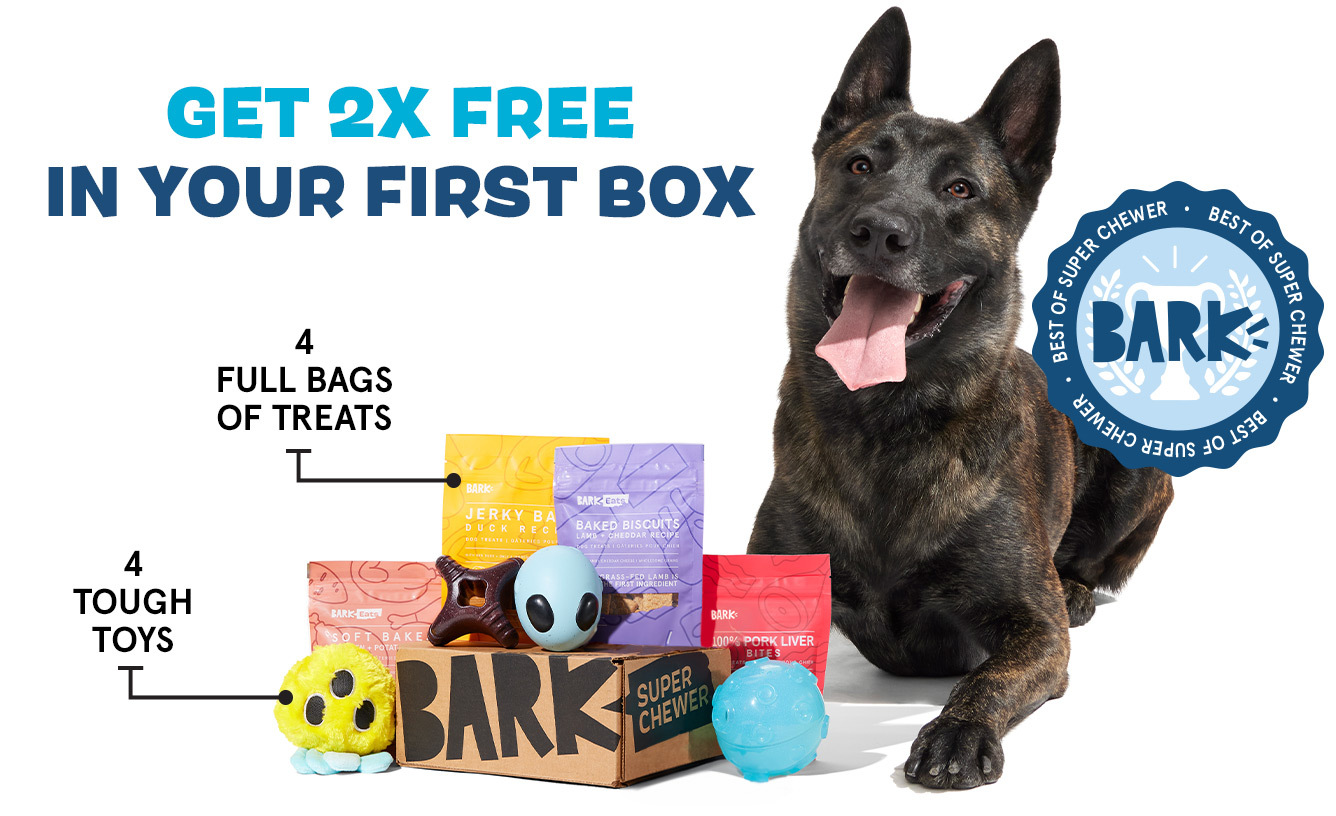 GET 2X FREE IN YOUR FIRST BOX - 4 FULL BAGS OF TREATS, 4 TOUGH TOYS