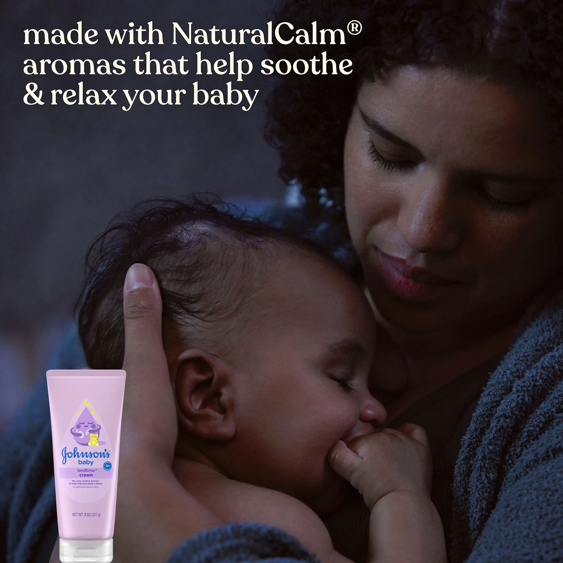 Johnson's® Bedtime® Moisturizing Cream made with NaturalCalm® aromas that help soothe & relax baby