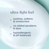 Ultra-light feel, soothes, no added parabens, hypoallergenic & pH balanced