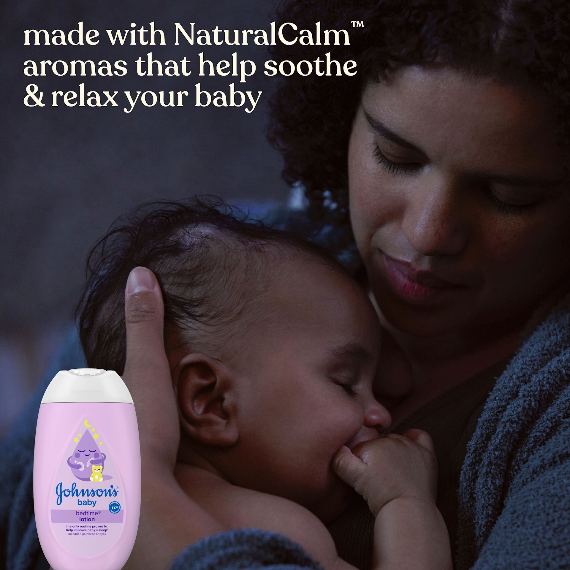 Johnson's® Bedtime® made with NaturalCalm aromas that help soothe & relax baby