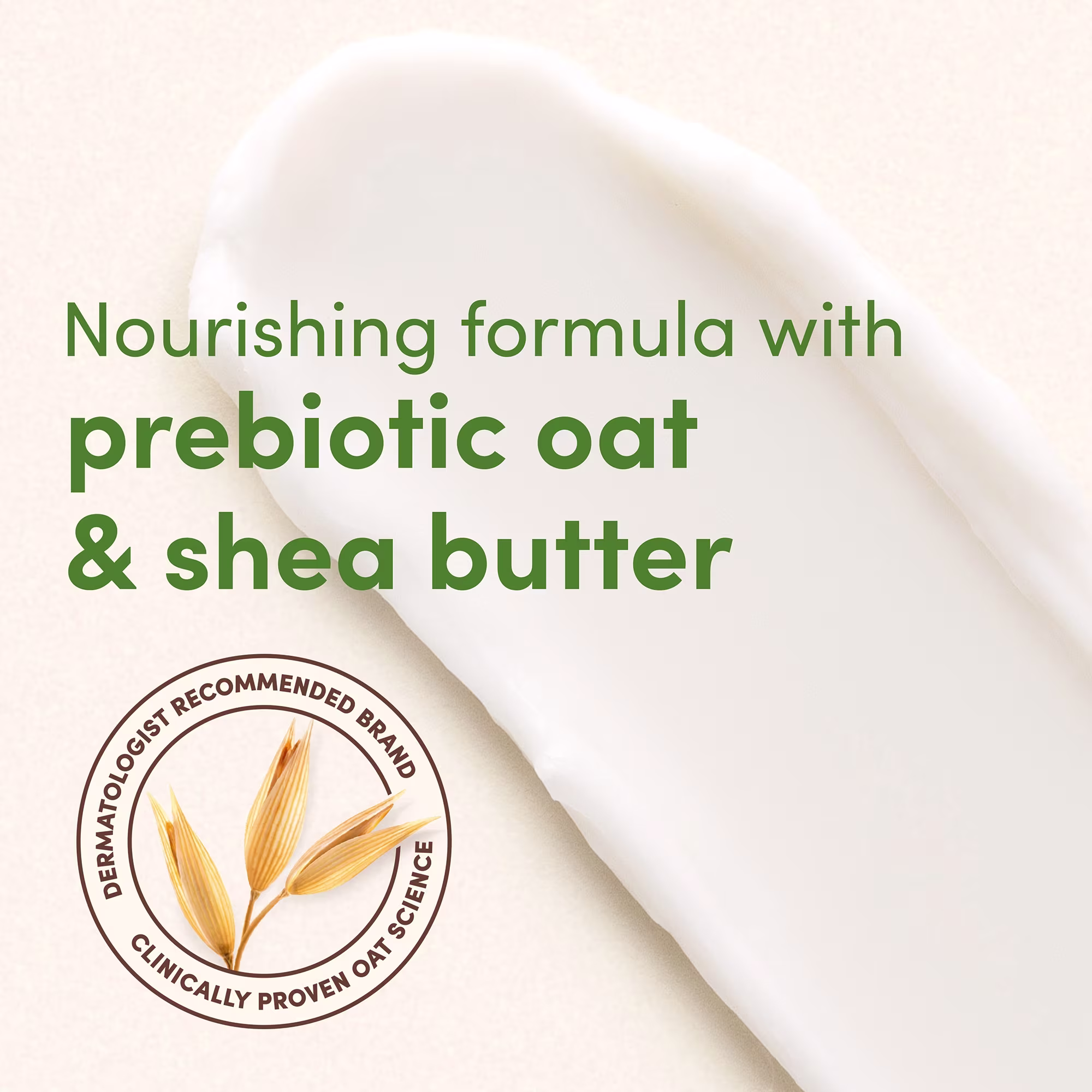 Aveeno® Daily Moisturizing Cream Texture and text Nourishing Formula prebiotic oat and shea butter