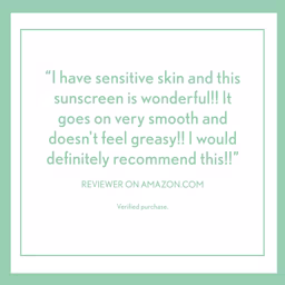 "Sunscreen is wonderful for sensitive skin. Goes on smooth, doesn't feel greasy, recommends." review