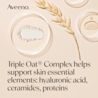Triple Oat® Complex helps support skin essential elements: hyaluronic acid, ceramides, proteins