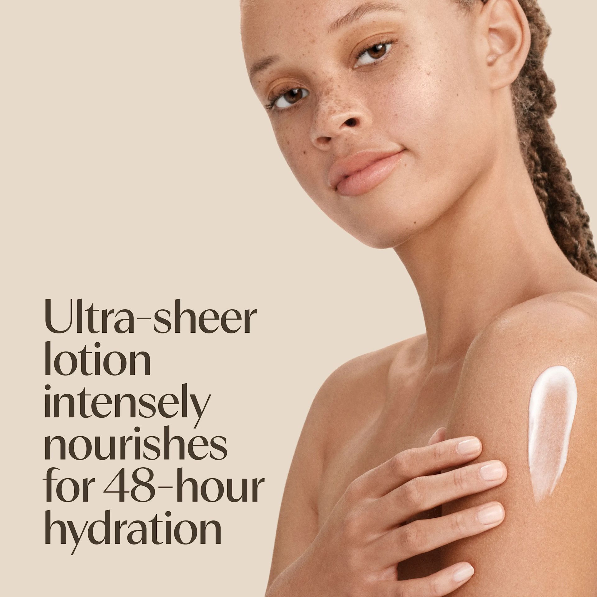 Ultra-sheer lotion intensely nourishes for 48-hour hydration