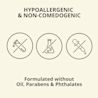 Hypoallergenic and non-comedogenic, formulated without oils, parabens & phthalates