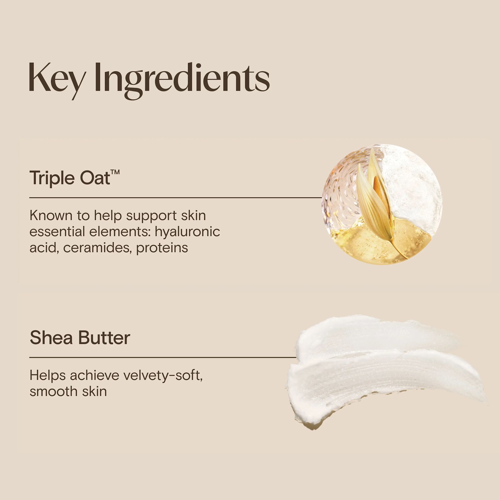  Aveeno® Skin Relief Intense Moisture Repair Cream Key Ingredients Triple Oat & Shea Butter