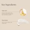  Aveeno® Skin Relief Intense Moisture Repair Cream Key Ingredients Triple Oat & Shea Butter