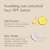 Soothing oat enriched face SPF lotion with oat extract and zinc oxide