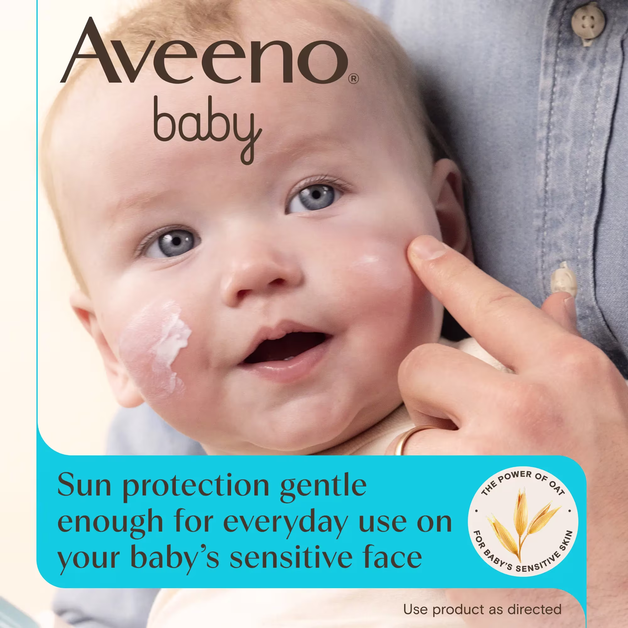 Aveeno® Baby, sun protection gentle enough for everyday use on baby sensitive face