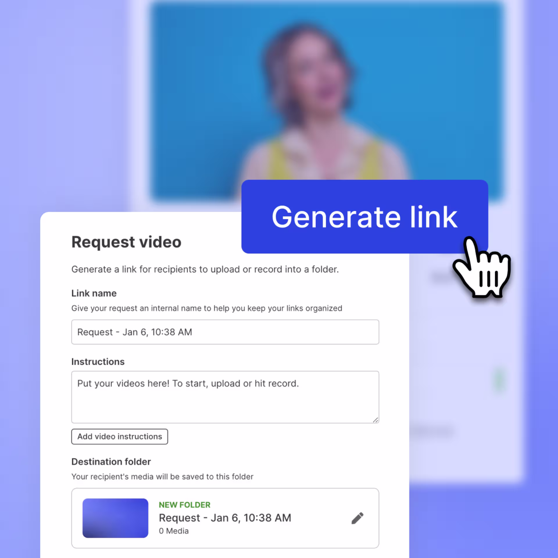Request video modal with fields for link name, instructions, and destination folder, alongside a large “Generate link” button being clicked.