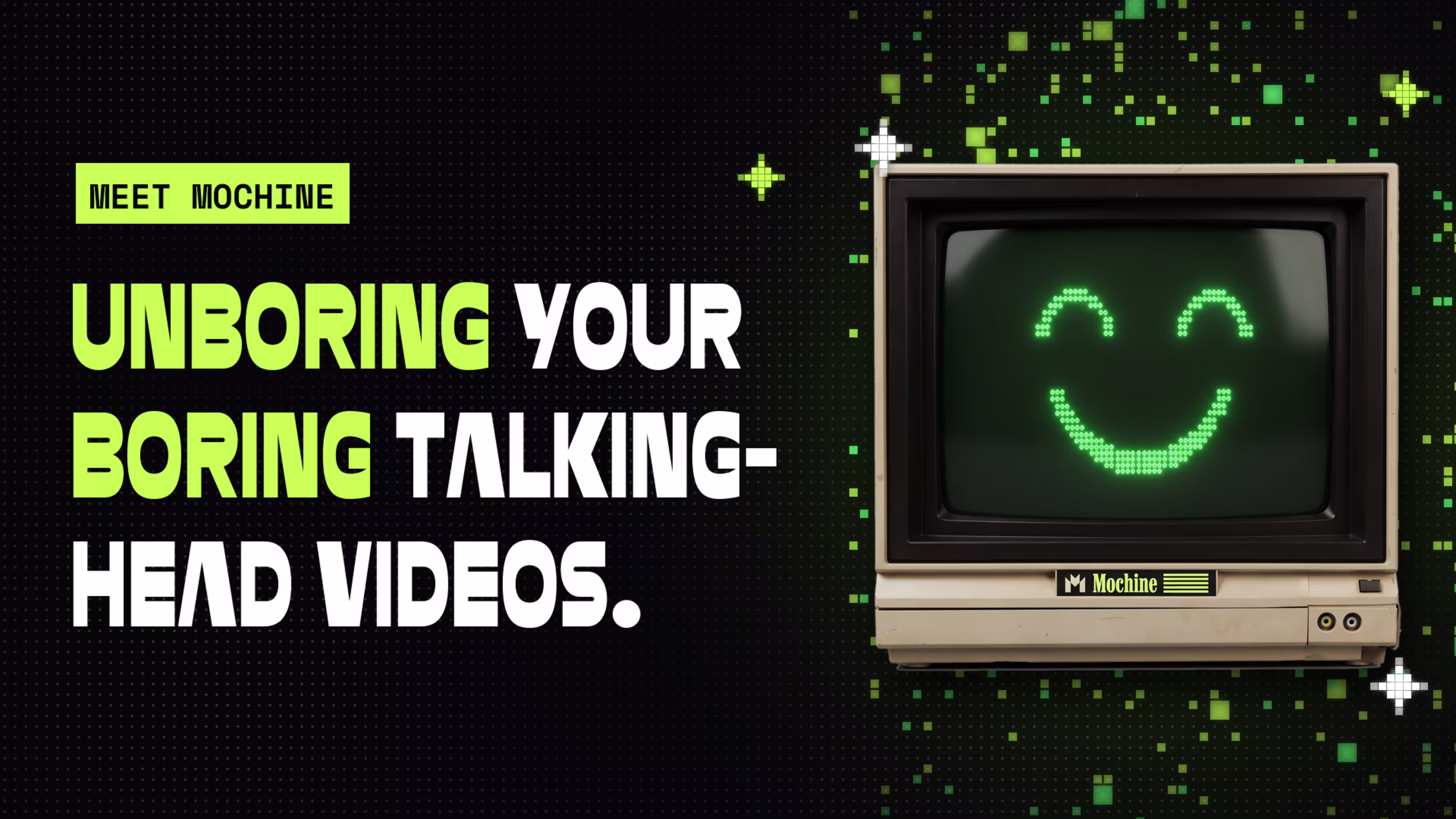 A retro beige computer monitor showing a pixelated green smiley face, beside the words “Meet Mochine: Unboring your boring talking-head videos.”