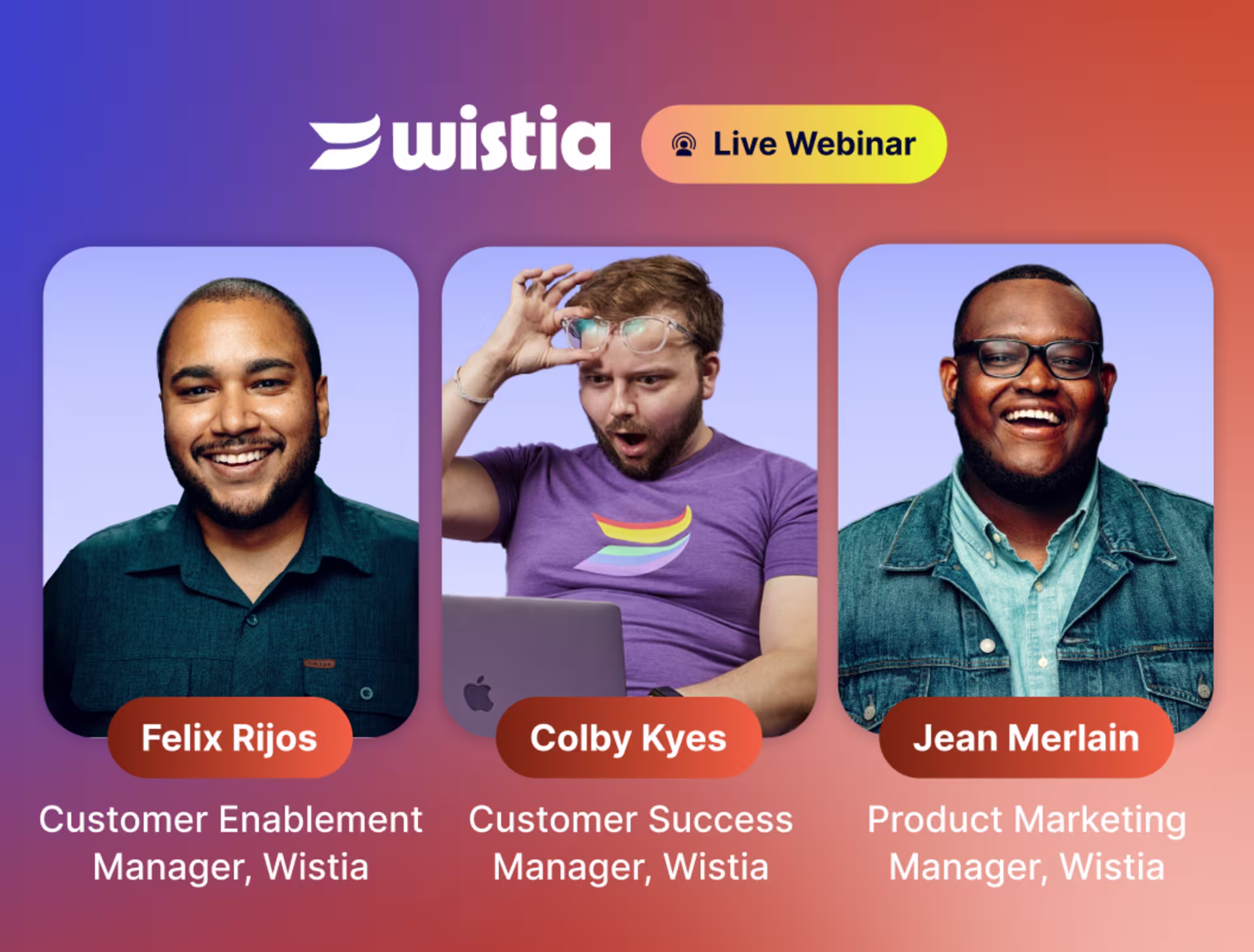 Three Wistia team members featured in a live webinar graphic with their names, roles, and smiling portraits displayed against a colorful gradient background.