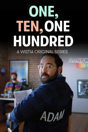 One, Ten, One Hundred. A Wistia Original Series