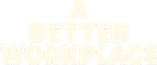 A Better Workplace