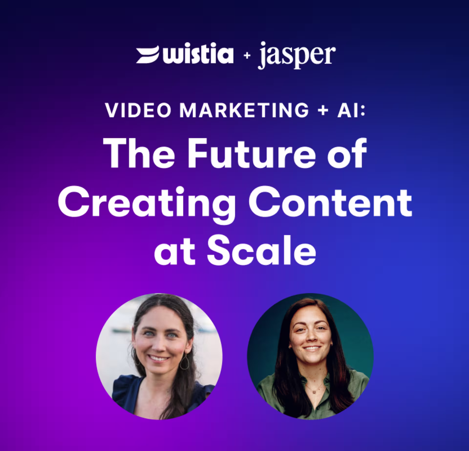 Promo graphic for a Wistia and Jasper webinar titled, 'Video Marketing + AI: The Future of Creating Content at Scale.' Graphic features headshots of the two presenters.