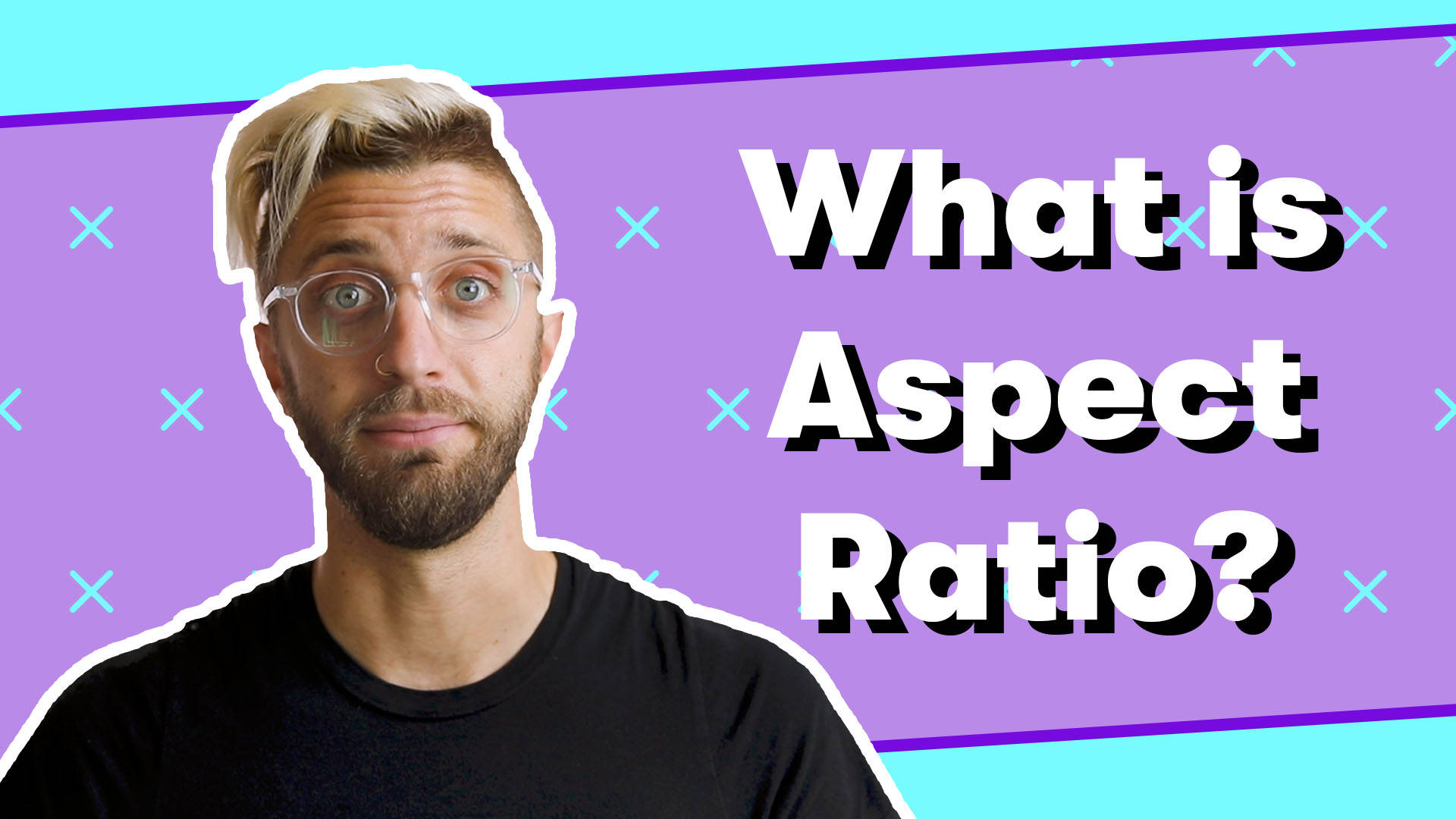 Video Glossary What is Aspect Ratio