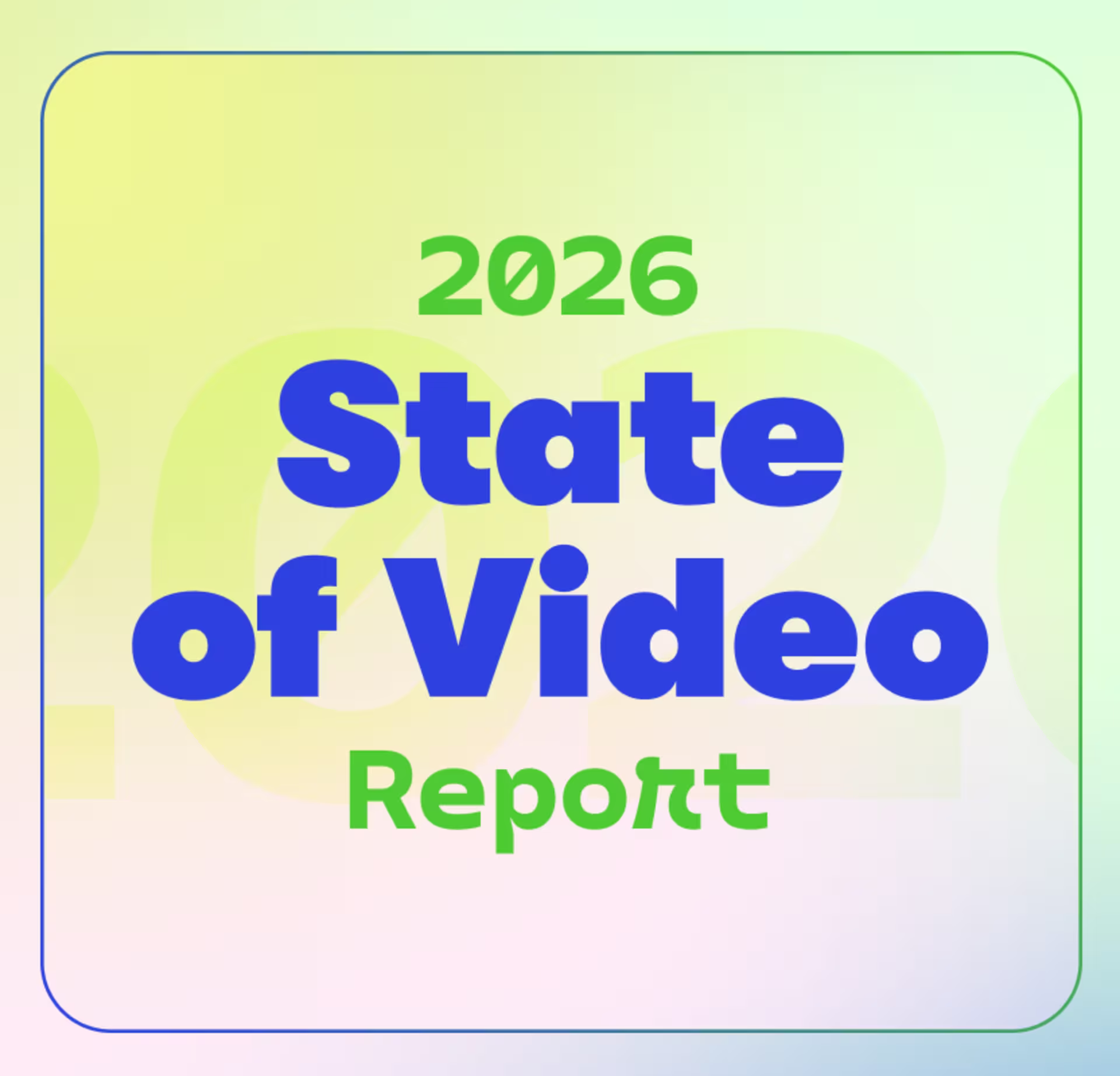 Cover graphic for Wistia's 2026 State of Video Report featuring the words '2026 State of Video Report.'