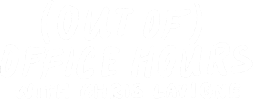 (Out of) Office Hours with Chris Lavigne