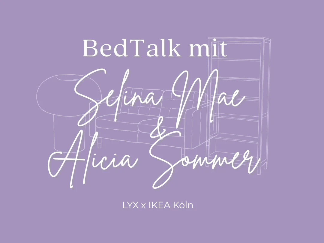 LYX IKEA Selina Mae und Alicia Sommer Bedtalk Bild 