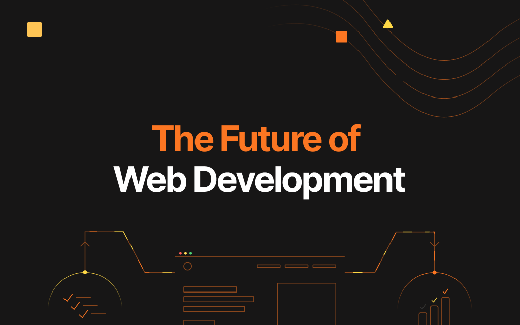 The Future of Web Development: Trends, Tools, and Best Practices