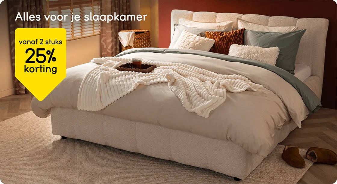 Alles voor je slaapkamer vanaf 2 stuks 25% korting