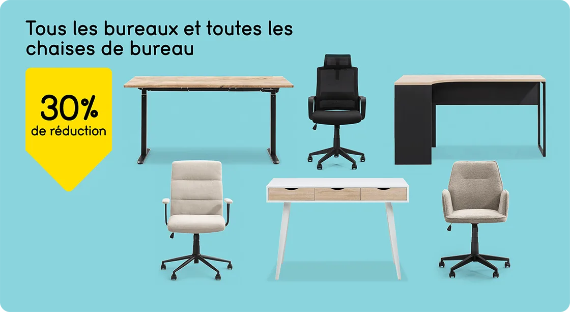 Tous les bureaux et toutes les chaises de bureau 30% de réduction