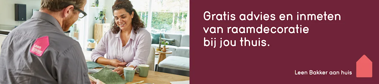 Leen Bakker aan huis service: gratis advies en inmeten van raamdecoratie bij jou thuis