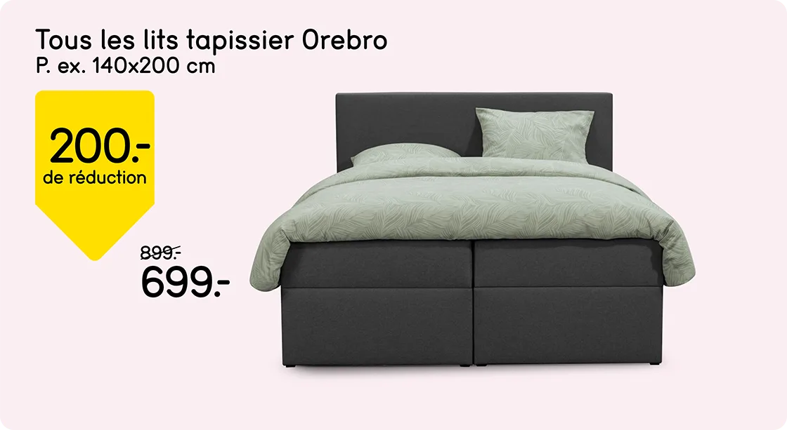 Tous les lits tapissier Orebro 200,- de réduction