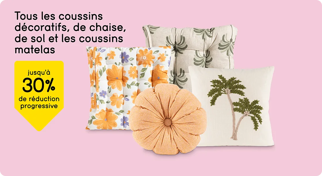 Tous les coussins décoratifs, de chaise, de sol et les coussins matelas jusqu'à 30% de réduction progressive