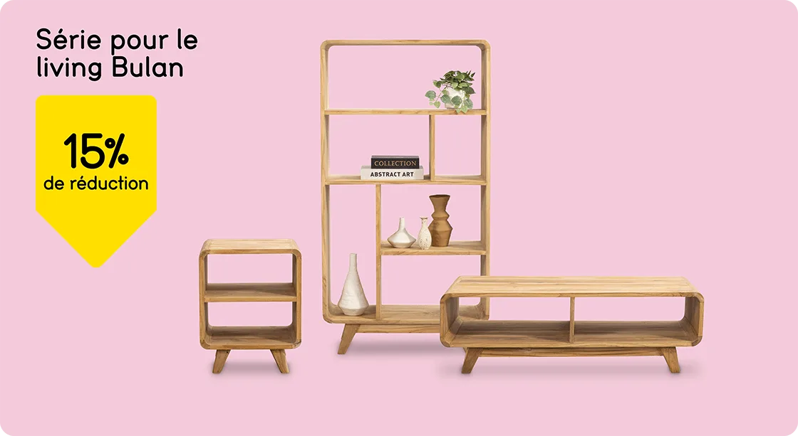 Série pour le living Bulan 15% de réduction