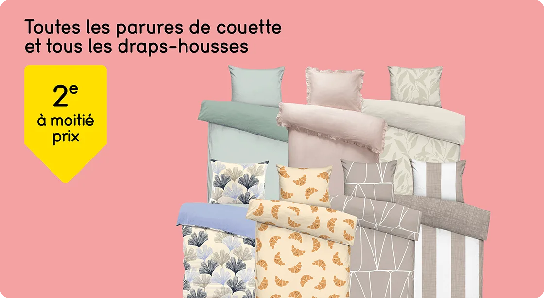 Toutes les parures de couette et tous les draps-housses 2e à moitié prix