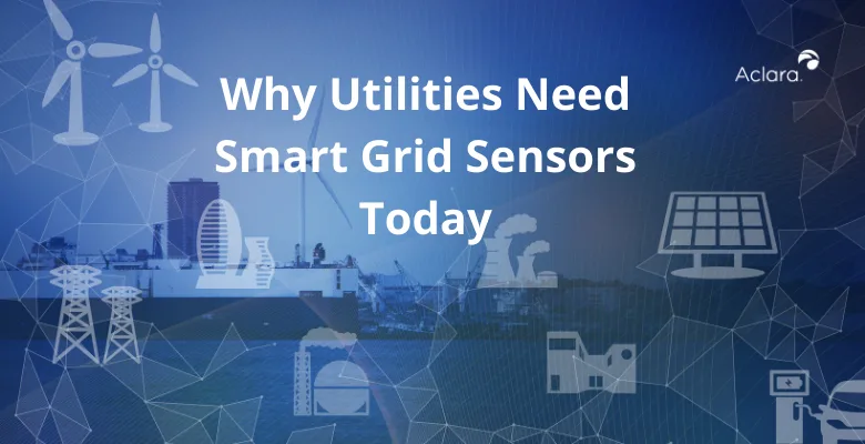 Why Utilities Need Smart Grid Sensors Today