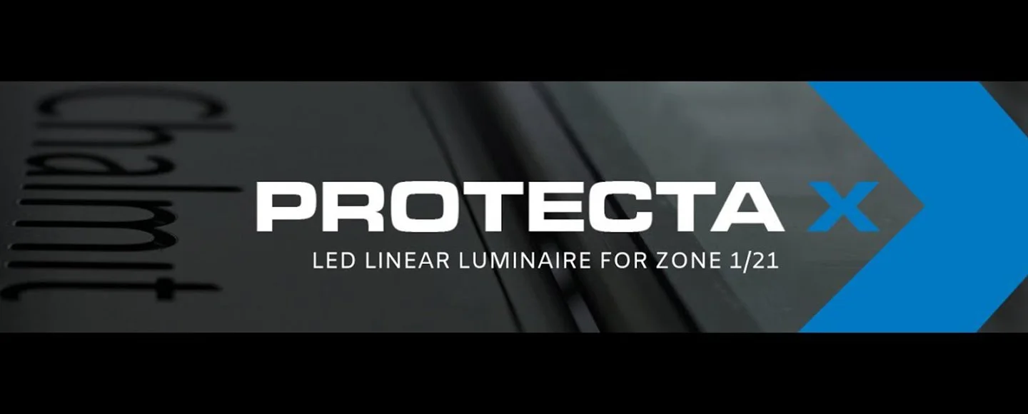 Protecta X A New Generation of LED Lighting for Hazardous Areas