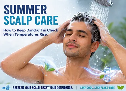 Following a summer scalp care routine helps control dandruff, reduce sweat buildup and maintain a clean and refreshed scalp