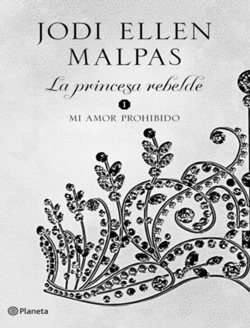 La princesa rebelde. Mi amor prohibido