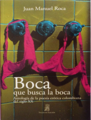 Boca que busca la boca antología de la poesía erótica colombiana del siglo XX