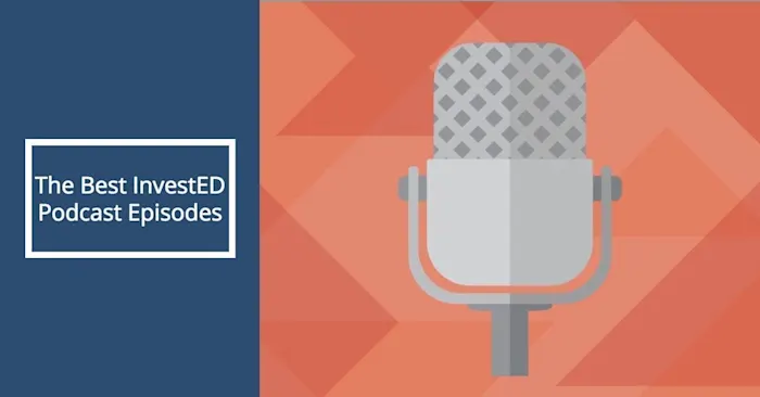 11 Essential InvestED Podcast Episodes for Investors