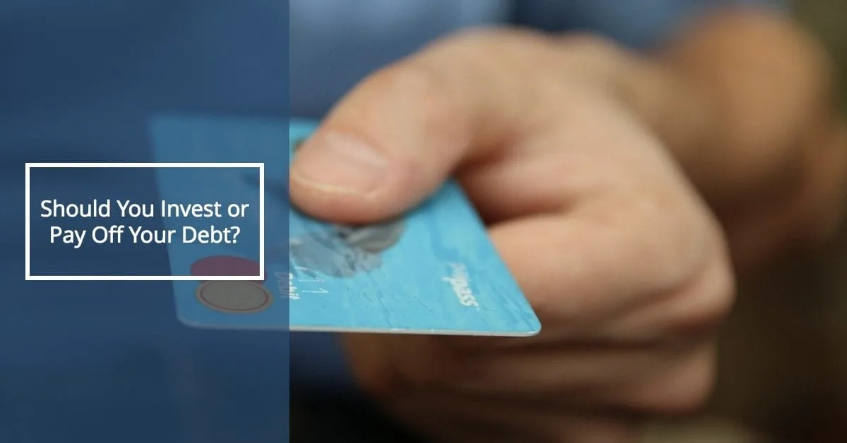 Should You Invest Now or Pay Off Your Debt First?