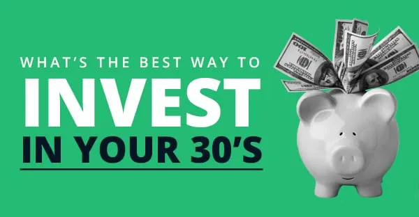 5 Smart Ways to Make the Most of Investing in Your 30s