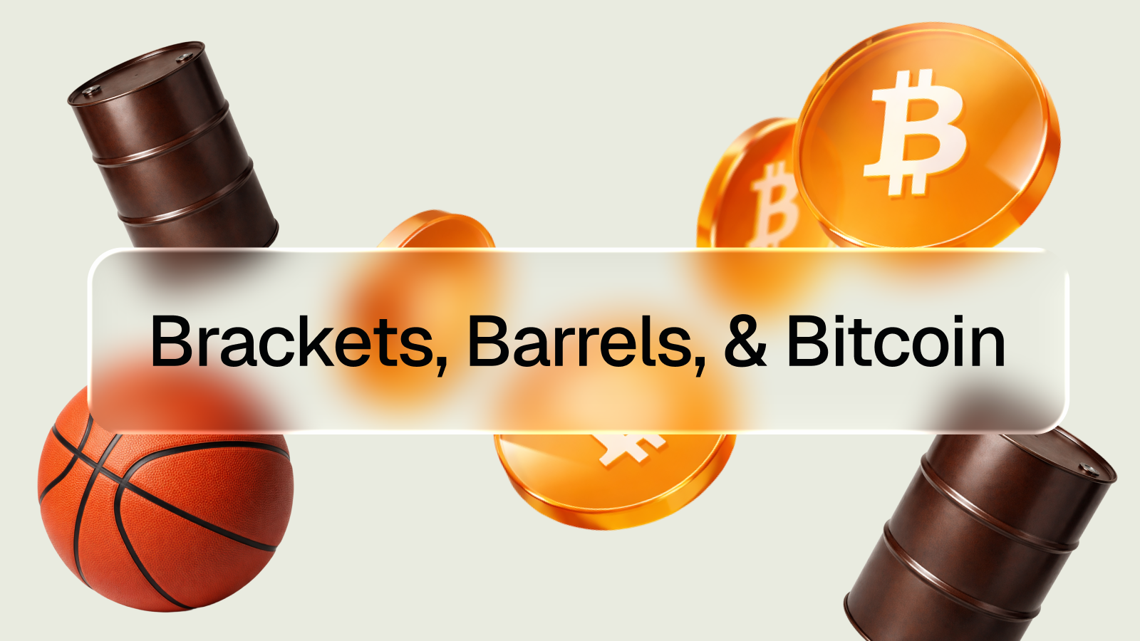 31 Brackets Barrels, & Bitcoin (1)