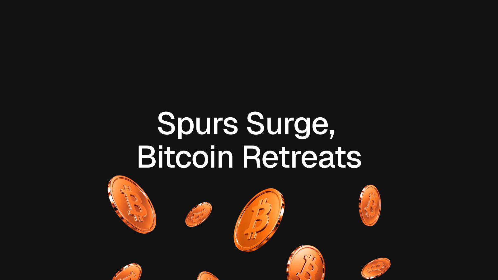 Blog 0519 Spurs Surge, Bitcoin Retreats