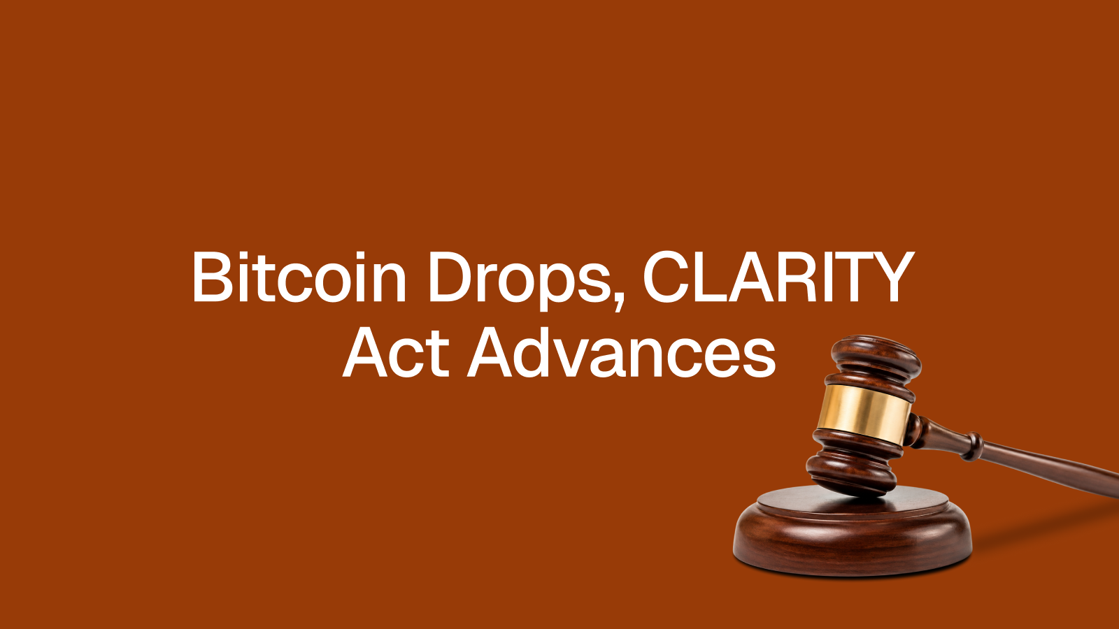 Blog0512 Bitcoin Drops, CLARITY Act Advances
