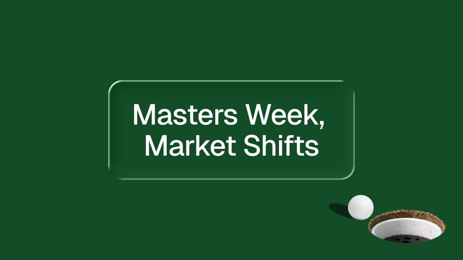 07 Masters Week, Market Shifts