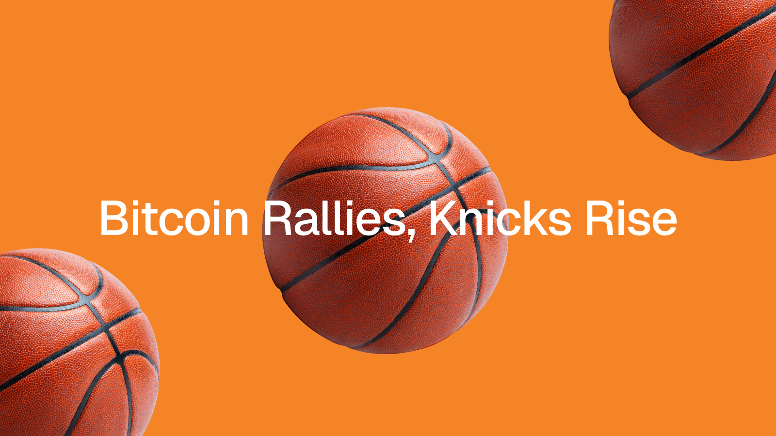 Blog 0505 Bitcoin Rallies, Knicks Rise
