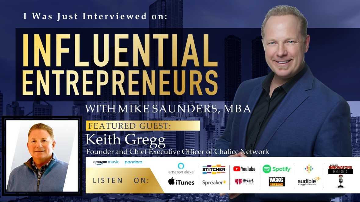 Business Innovators Radio Network Interviews Keith Gregg Founder and Chief Executive Officer of Chalice Network