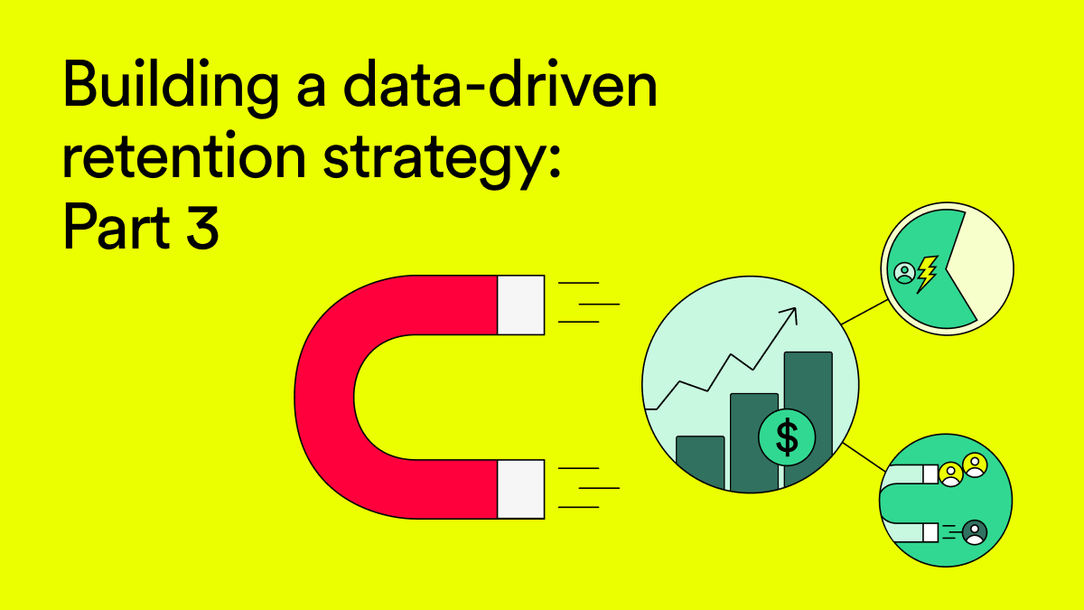 Building a Retention Strategy, Part 3: How to test the strength of your ...